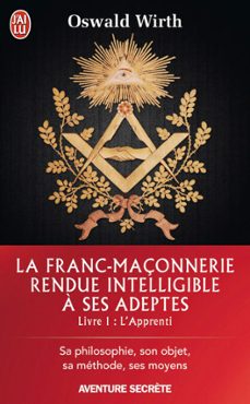 la franc-maçonnerie rendue intelligible a ses adeptes (livre 1) - l'apprenti (ebook)-oswald wirth-9782290111697
