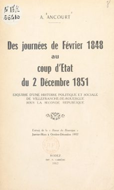 des journees de fevrier 1848 au coup d'etat du 2 decembre 1851 (ebook)-andré ancourt-9782307335597