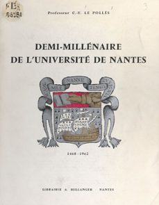 demi-millenaire de l'universite de nantes, 1460-1962 (ebook)-charles-yves le pollès-9782307597797