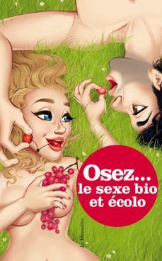 osez le sexe bio et ecolo (ebook)-marc dannam-9782364908697