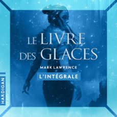 le livre des glaces - l'integrale (audiolibro)-mark lawrence-9782374346397