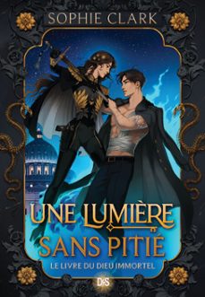 le livre du dieu immortel - livre 01 une lumière sans pitie (e-book) (ebook)-sophie clark-9782378767297