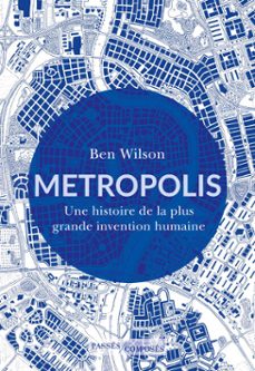 metropolis : une histoire de la plus grande invention humaine (ebook)-ben wilson-simon duran-9782379339097