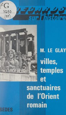 villes, temples et sanctuaires de l'orient romain (ebook)-marcel le glay-9782706238697