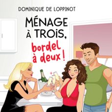 ménage à trois, bordel à deux (audiolibro)-dominique de loppinot-9782897465797