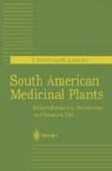south american medicinal plants: botany, remedial properties and general use-i. roth-h. lindorf-9783540419297