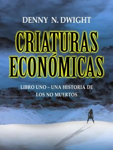 criaturas economicas (ebook)-denny n. dwight-denny n. dwight-9783691115697