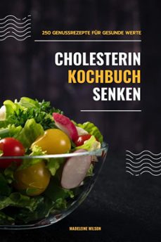 cholesterin senken kochbuch: 250 genussrezepte fur gesunde werte (ebook)-madeleine wilson-9783755469797