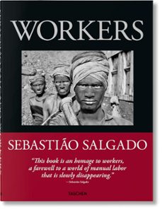 salgado. trabajadores. una arqueologia de la era industrial-sebastiao salgado-9783836596497