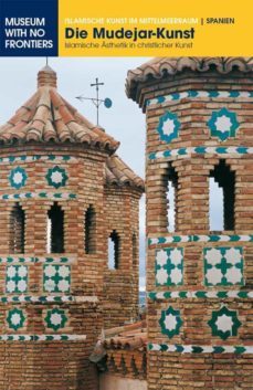 die mudejar-kunst. islamische asthetik in christlicher kunst (ebook)-9783902782397