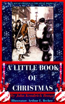 a little book of christmas (ebook)-john kendrick bangs-john kendrick bangs-arthur e. becher-9786057748997