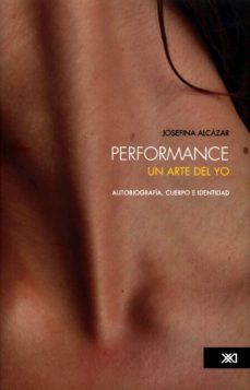 performance: un arte del yo (ebook)-josefina alcazar-9786070306297