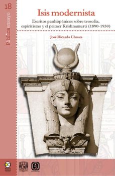 isis modernista. escritos panhispanicos sobre teosofia, espiritismo y el primer krishnamurti (ebook)-jose ricardo chaves-9786073040297