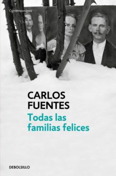 todas las familias felices-carlos fuentes-9786073139397