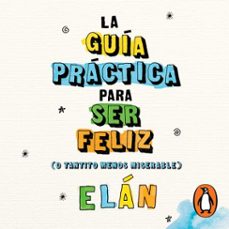 la guia practica para ser feliz (audiolibro)-elan sara defan kristal-9786073818797