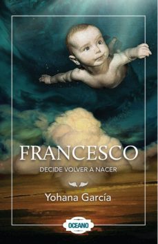 francesco decide volver a nacer (ebook)-yohana garcia-9786074006797