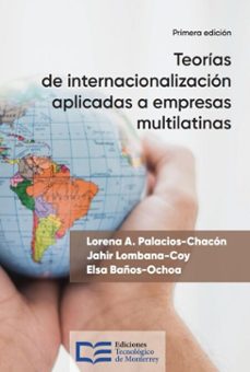 teorias de internacionalizacion aplicadas a empresas multilatinas (ebook)-lorena a. palacios-chacón-jahir lombana-coy-elsa baños-ochoa-9786075018997