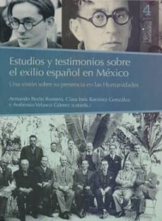estudios y testimonios sobre el exilio español en mexico: una vision sobre su presencia en las humanidades-9786078450497