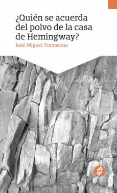 ¿quien se acuerda del polvo en la casa de hemingway? (ebook)-jose miguel tomasena-9786078646197
