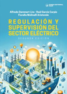 regulacion y supervision del sector electrico (ebook)-alfredo dammert lira-raúl garcía carpio-fiorella molinelli aristondo-9786123179397