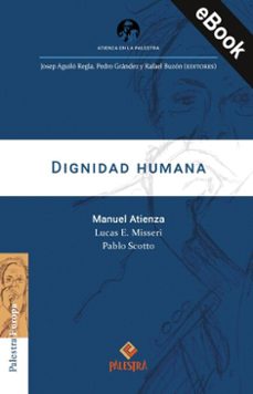 dignidad humana (ebook)-manuel atienza-lucas e. misseri-pablo scotto-9786123256197