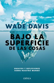 bajo la superficie de las cosas (ebook)-wade davis-9786287571297