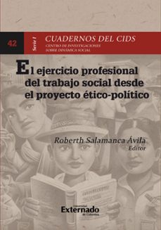 el ejercicio profesional del trabajo social desde el proyecto etico- politico (ebook)-roberth salamanca ávila-9786287676497