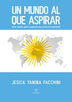 un mundo al que aspirar (ebook)-jesica yanina facchini-9786313068197