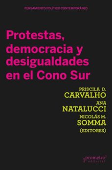 protestas, democracias y desigualdades en el cono sur (ebook)-priscila d. carvalho-ana natalucci-nicolás somma-9786316604897