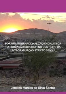 por uma internacionalizaço dialogica na educaço superior no contexto da pos-graduaço stricto sensu (ebook)-jonatas marcos silva da santos-9786501305097