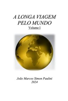 a longa viagem pelo mundo: volume 1 (ebook)-joão marcos simon paulini-9786501375397