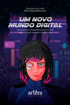 um novo mundo digital: uma aventura sobre o comportamento social em um mundo repleto de mudanças tecnológicas e inovações digitais (ebook)-antonio sergio martins junior-9786525034997