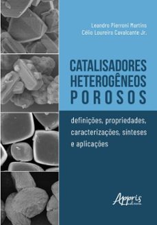 catalisadores heterogeneos porosos: definiçes, propriedades, caracterizaçes, siteses e aplicaçes (ebook)-leandro pierroni martins-célio loureiro cavalcante jr.-9786525067797