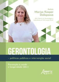 gerontologia  politicas publicas e intervenço social: prevenço a saude e longevidade (60+) (ebook)-marisa kasper dalapossa-9786525077697
