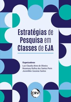 estrategias de pesquisa em classes de eja (ebook)-luci claudia alves de oliveira-rosemary rufina dos santos perin-jocenildes zacarias santos-9786525160597