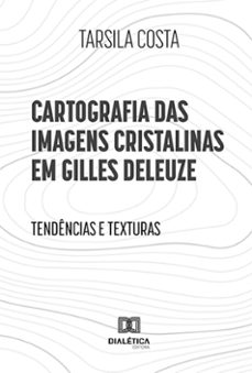 cartografia das imagens cristalinas em gilles deleuze (ebook)-tarsila costa-9786527007197