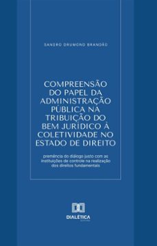 compreenso do papel da administraço publica na tribuiço do bem juridico a coletividade no estado de direito (ebook)-sandro drumond brandão-9786527019497