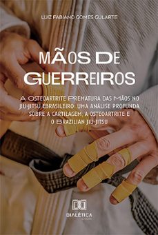 mos de guerreiros  a osteoartrite prematura das mos no jiu-jitsu brasileiro (ebook)-9786527022497