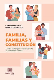 familia, familias y constitucion (ebook)-carlos eduardo garcía granados-9786527065197