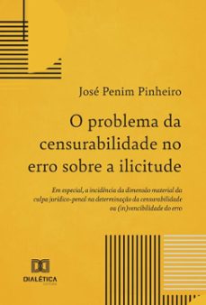 o problema da censurabilidade no erro sobre a ilicitude (ebook)-josé penim pinheiro-9786527068297