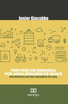 previso de demanda por armazenagem de gros no estado do rio grande do sul (ebook)-junior giacobbo-9786527084297