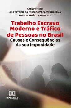 trabalho escravo moderno e trafico de pessoas no brasil (ebook)-sven peterke-ana patrícia da costa silva carneiro gama-robson antão de medeiros-9786527091097