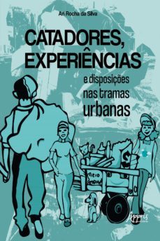catadores, experiencias e disposiçes nas tramas urbanas (ebook)-ari rocha da silva-9786555232097