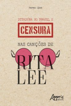ditadura no brasil e censura nas cançes de rita lee (ebook)-norma lima-9786555237597
