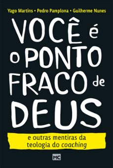 voce e o ponto fraco de deus e outras mentiras da teologia do coaching (ebook)-yago martins-pedro pamplona-guilherme nunes-9786559882397