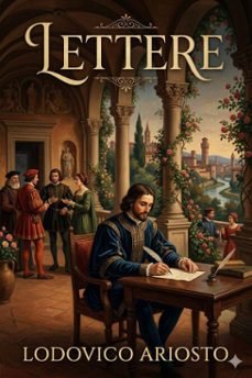 lettere di lodovico ariosto / con prefazione storico-critica, documenti e note (ebook)-9786726024797