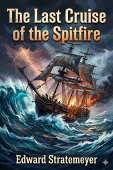 the last cruise of the spitfire; or, luke foster's strange voyage (ebook)-9786726031597