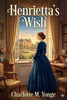 henrietta's wish; or, domineering (ebook)-charlotte m. yonge-9786726553297