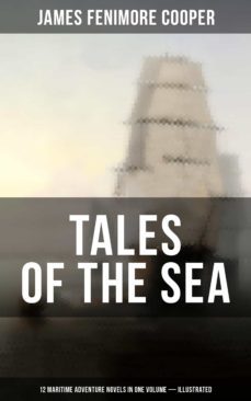 tales of the sea: 12 maritime adventure novels in one volume (illustrated) (ebook)-james fenimore cooper-9788075832597