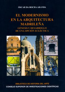 el modernismo en la arquitectura madrileña: genesis y desarrollo de una opcion eclectica (ebook)-oscar da rocha aranda-9788400088897
